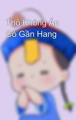 Thỏ Không Ăn Cỏ Gần Hang