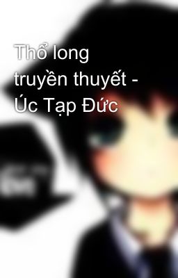 Thổ long truyền thuyết - Úc Tạp Đức