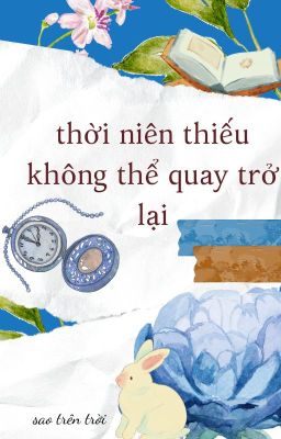Thời Niên Thiếu Không Thể Quay Trở Lại
