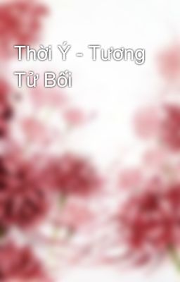 Thời Ý - Tương Tử Bối