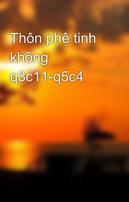 Thôn phệ tinh không q3c11-q5c4