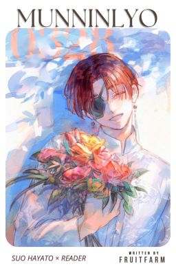 [Threeshot - Suo Hayato × Reader] Munninlyo.