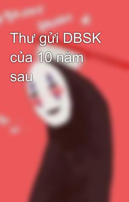 Thư gửi DBSK của 10 năm sau