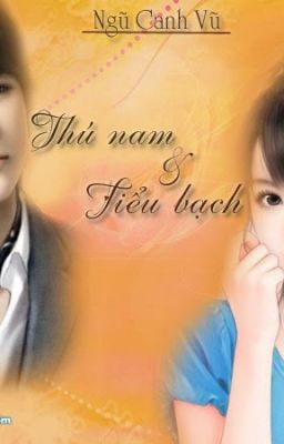 Thú Nam Và Tiểu Bạch