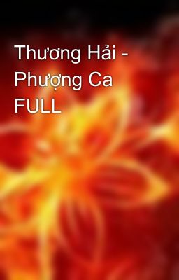 Thương Hải - Phượng Ca FULL