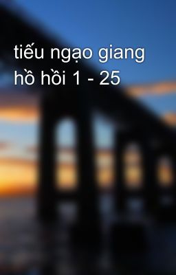 tiếu ngạo giang hồ hồi 1 - 25