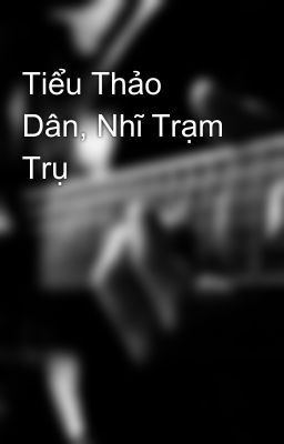 Tiểu Thảo Dân, Nhĩ Trạm Trụ