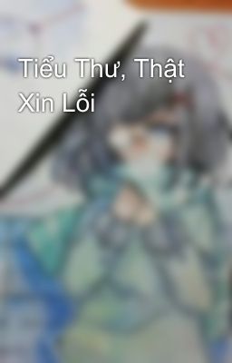 Tiểu Thư, Thật Xin Lỗi