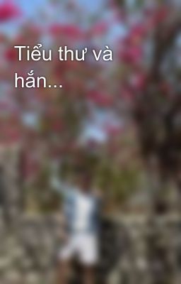 Tiểu thư và hắn...