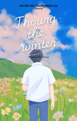 [ Tiểu thuyết Ngắn ] Đi Qua Mùa Đông