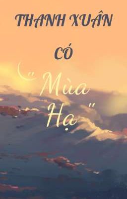 [ TIỂU THUYẾT ] Thanh Xuân có 