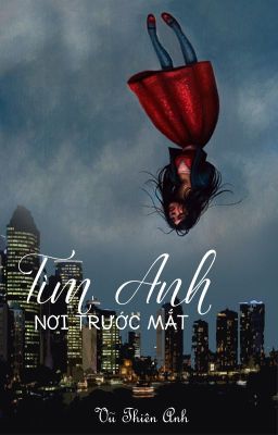 Tìm Anh Nơi Trước Mắt [Happy End + True End]