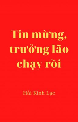 TIN MỪNG, TRƯỞNG LÃO CHẠY RỒI