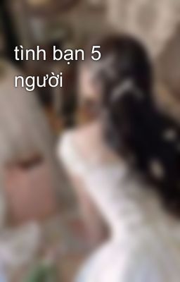 tình bạn 5 người