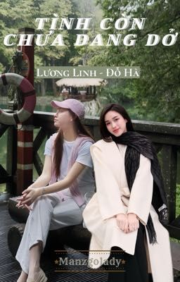 || TÌNH CÒN CHƯA DANG DỞ || Lương Linh-Đỗ Hà