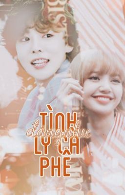 Tình Đắng Như Ly Cà Phê  [Jinwoo x Lisa]