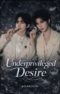 [Tinh Kiệt] DỤC MỌN (Underprivileged Desire)