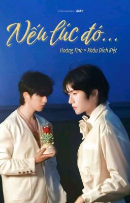 [Tinh Kiệt] Nếu lúc đó...