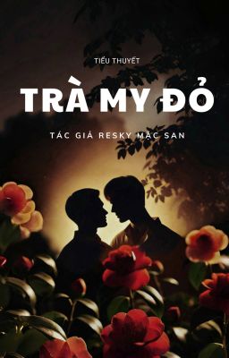 [TÌNH TRAI] Trà My Đỏ