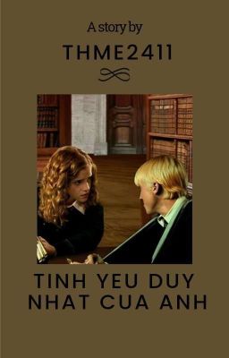 Tình Yêu Duy Nhất Của Anh [DRAMIONE] 