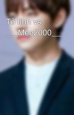 Tỏ tình vs ___Mee2000___