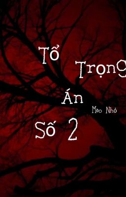 Tổ Trọng Án Số 2 --- Mèo Nhỏ