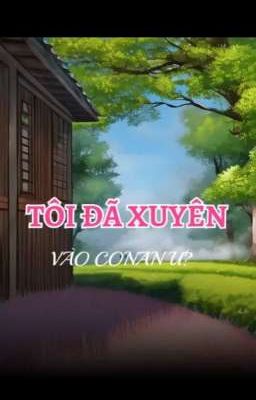 Tôi Đã Xuyên Và Conan Ư?