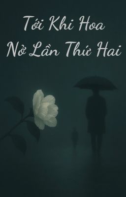 Tới Khi Hoa Nở Lần Thứ Hai