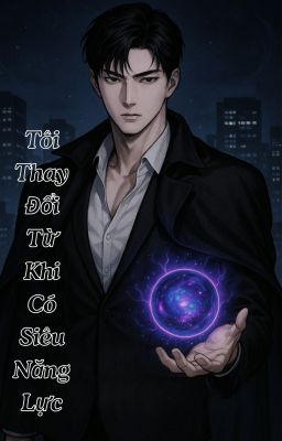 Tôi Thay Đổi Từ Khi Có Siêu Năng Lực
