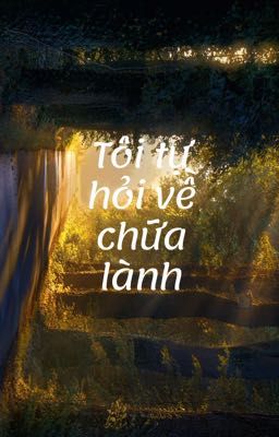 Tôi tự hỏi về chữa lành