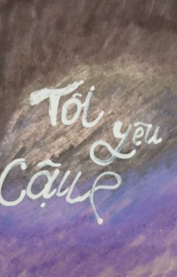 Tôi yêu cậu