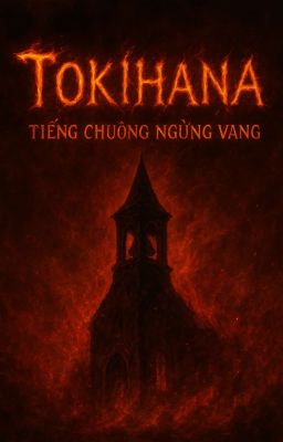 TOKIHANA -- TIẾNG CHUÔNG NGỪNG VANG