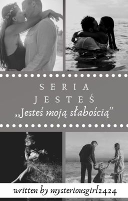 Tom 3 ,,Jesteś moją słabością''
