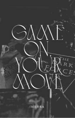 《Tomarry/Tomhar》Ván Cờ Bắt Đầu, Tới Lượt Của Ngươi - Game On, Your Move 