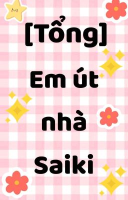 [Tổng] Em út nhà Saiki