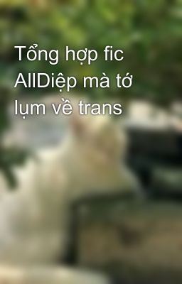 Tổng hợp fic AllDiệp mà tớ lụm về trans