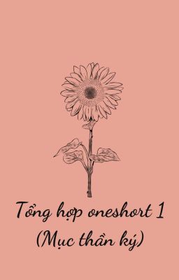 Tổng hợp oneshort 1 (Mục thần ký)