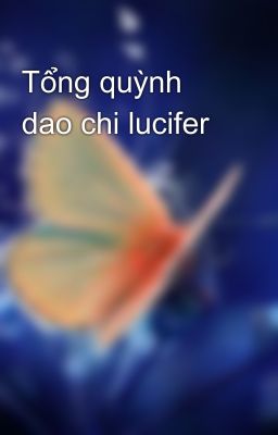 Tổng quỳnh dao chi lucifer