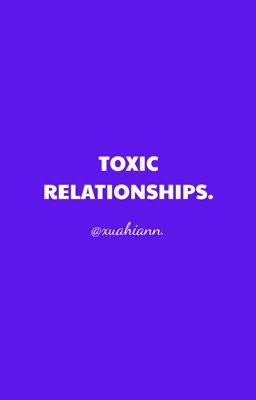 toxic relationships.