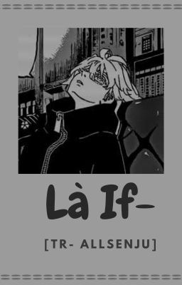 [TR-AllSenju] Là If-