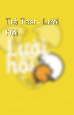 Trả Test - Lười Hội