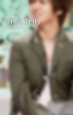 TRẢ THÙ