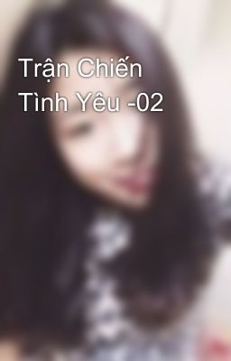 Trận Chiến Tình Yêu -02