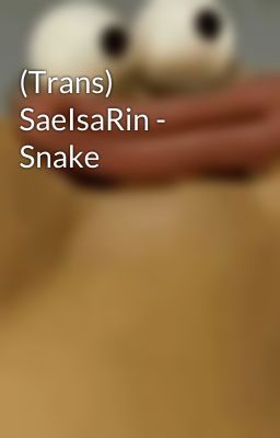 (Trans) SaeIsaRin - Snake