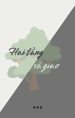 [TRANSLATED][ĐẢN XÁC] HAI TẦNG XÃ GIAO