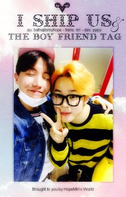 [TransTwoShot] HopeMin - I Ship Us & The Boy Friend Tag