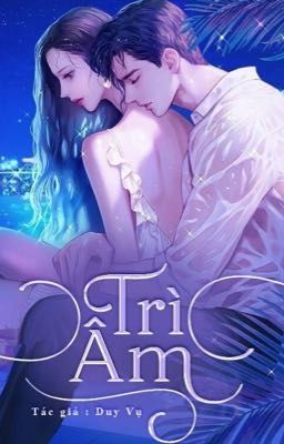 TRÌ ÂM [H Văn]