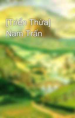 [Triển Thừa] Nam Trấn