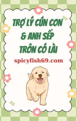 Trợ Lý Cún Con & Anh Sếp Trôn Có Lài