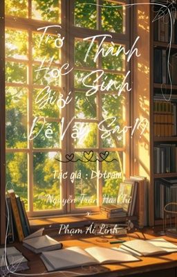 Trở thành học sinh giỏi dễ vậy sao!?